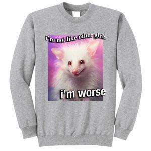 Possum Opossum I’M Not Like Other Girl I’M Worse Tall Sweatshirt