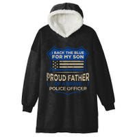 Police Officer I Back The Blue For My Son Proud Hooded Wearable Blanket