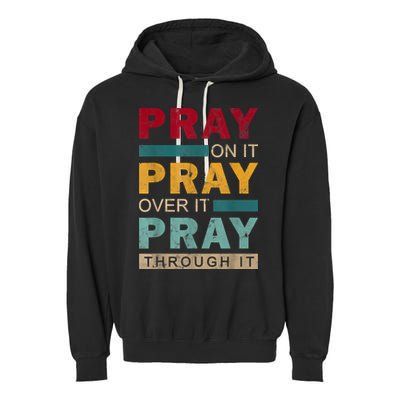 Pray On It Pray Over It Pray Through It Jesus Vintage Garment-Dyed Fleece Hoodie