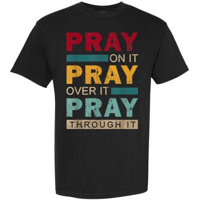 Pray On It Pray Over It Pray Through It Jesus Vintage Garment-Dyed Heavyweight T-Shirt