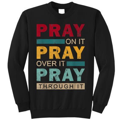 Pray On It Pray Over It Pray Through It Jesus Vintage Sweatshirt
