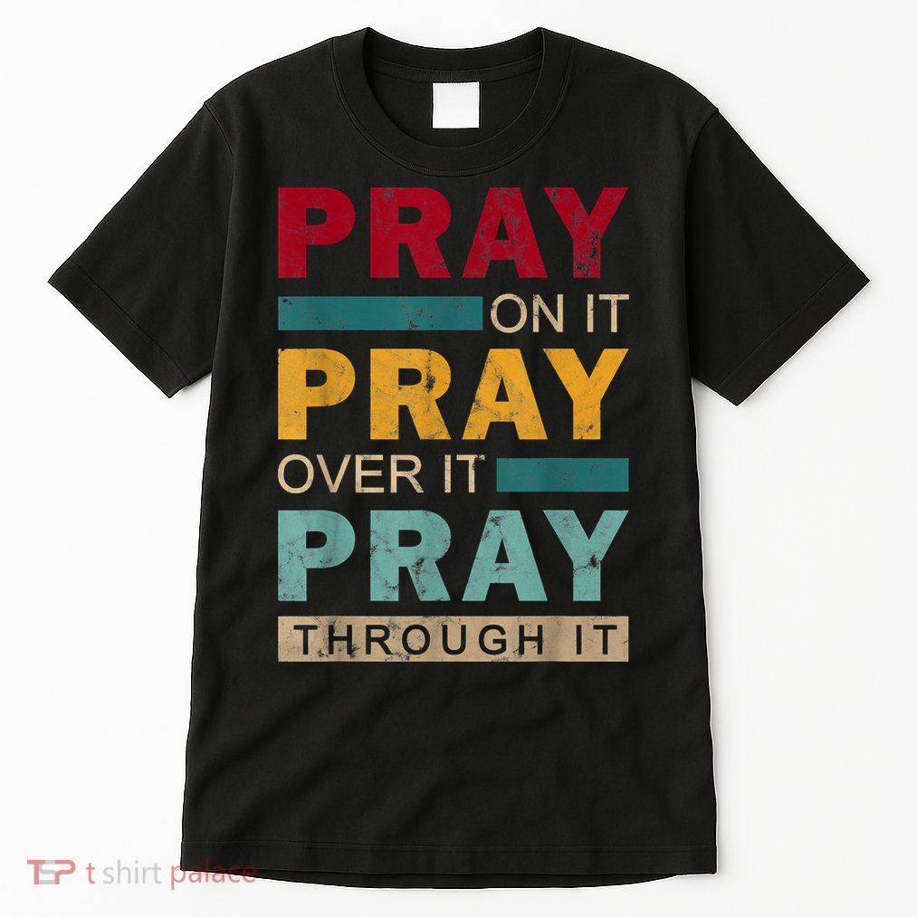 Pray On It Pray Over It Pray Through It Jesus Vintage Tall T-Shirt