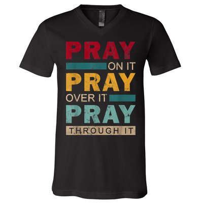 Pray On It Pray Over It Pray Through It Jesus Vintage V-Neck T-Shirt