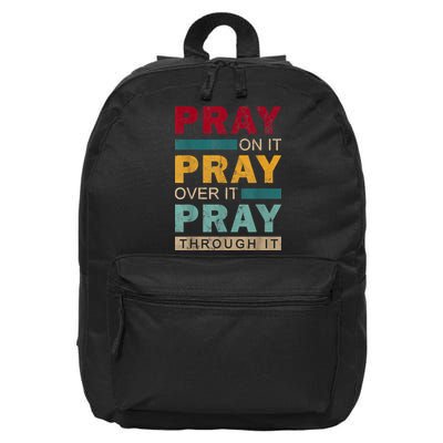 Pray On It Pray Over It Pray Through It Jesus Vintage 16 in Basic Backpack