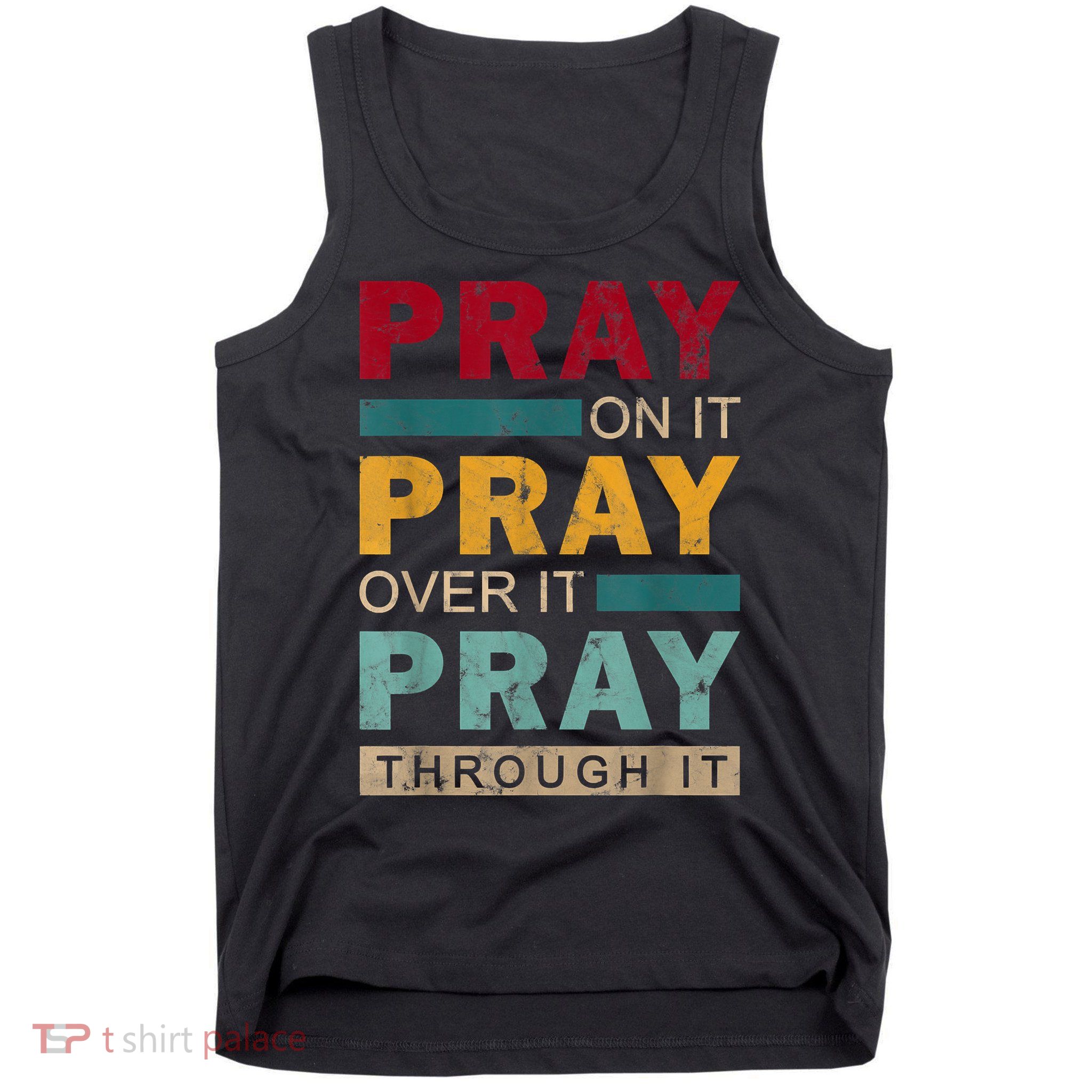 Pray On It Pray Over It Pray Through It Jesus Vintage Tank Top