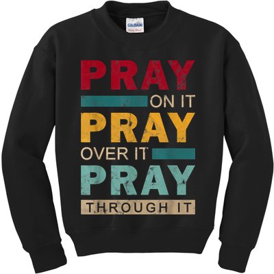Pray On It Pray Over It Pray Through It Jesus Vintage Kids Sweatshirt