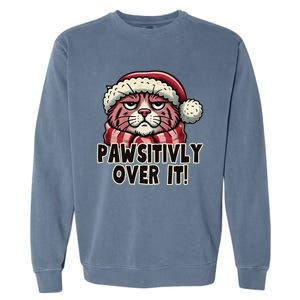 Pawsitively Over It Funny Grumpy Cat Christmas Great Gift Garment-Dyed Sweatshirt