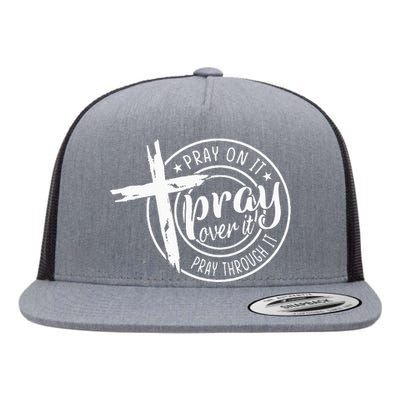 Pray On It Pray Over It Pray Through It Christian Flat Bill Trucker Hat