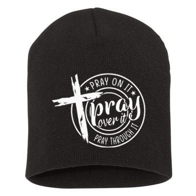 Pray On It Pray Over It Pray Through It Christian Short Acrylic Beanie