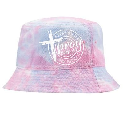 Pray On It Pray Over It Pray Through It Christian Tie-Dyed Bucket Hat