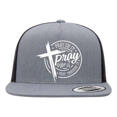 Pray On It Pray Over It Pray Through It Christian Flat Bill Trucker Hat