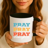 Pray On It Pray Over It Pray Through It Christian Religious Gift Mug