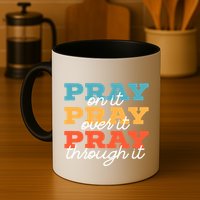 Pray On It Pray Over It Pray Through It Christian Religious Gift Mug