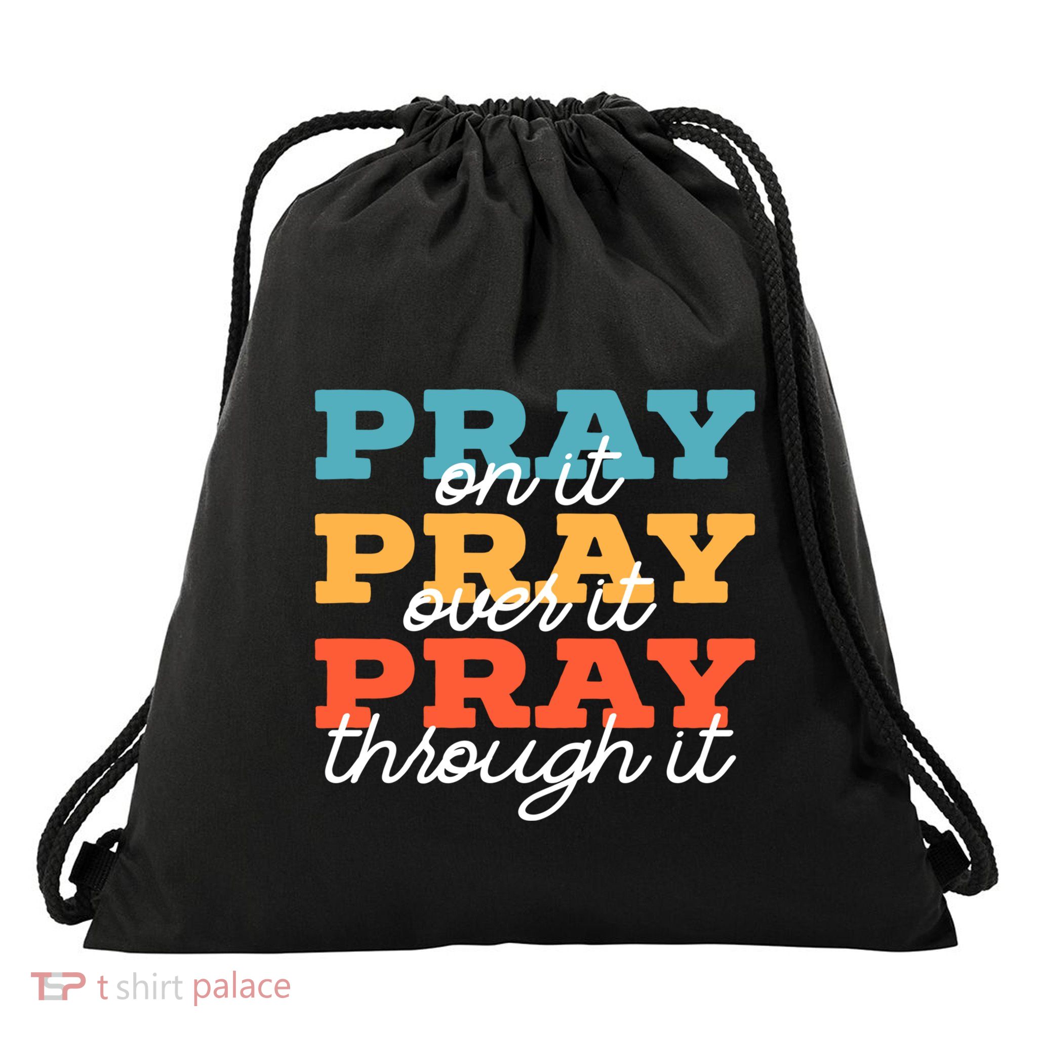 Pray On It Pray Over It Pray Through It Christian Religious Gift Drawstring Bag