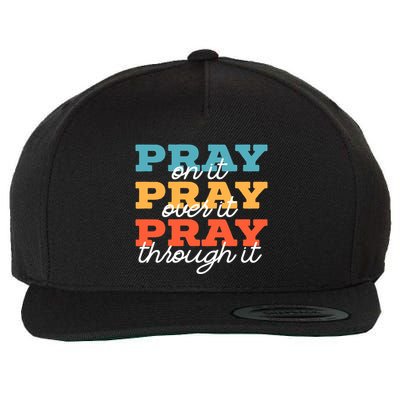 Pray On It Pray Over It Pray Through It Christian Religious Gift Wool Snapback Cap