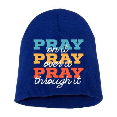 Pray On It Pray Over It Pray Through It Christian Religious Gift Short Acrylic Beanie