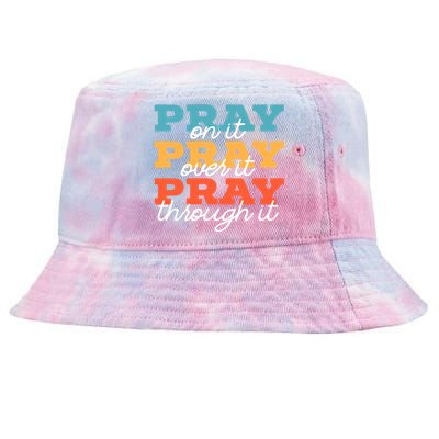 Pray On It Pray Over It Pray Through It Christian Religious Gift Tie-Dyed Bucket Hat