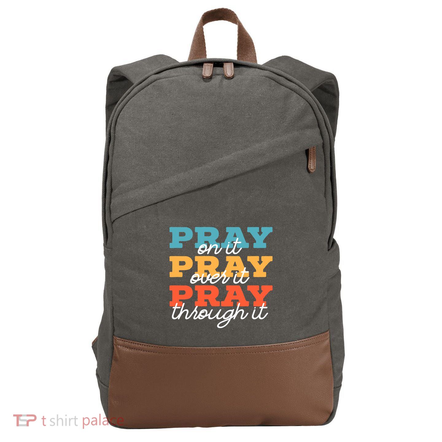 Pray On It Pray Over It Pray Through It Christian Religious Gift Cotton Canvas Backpack