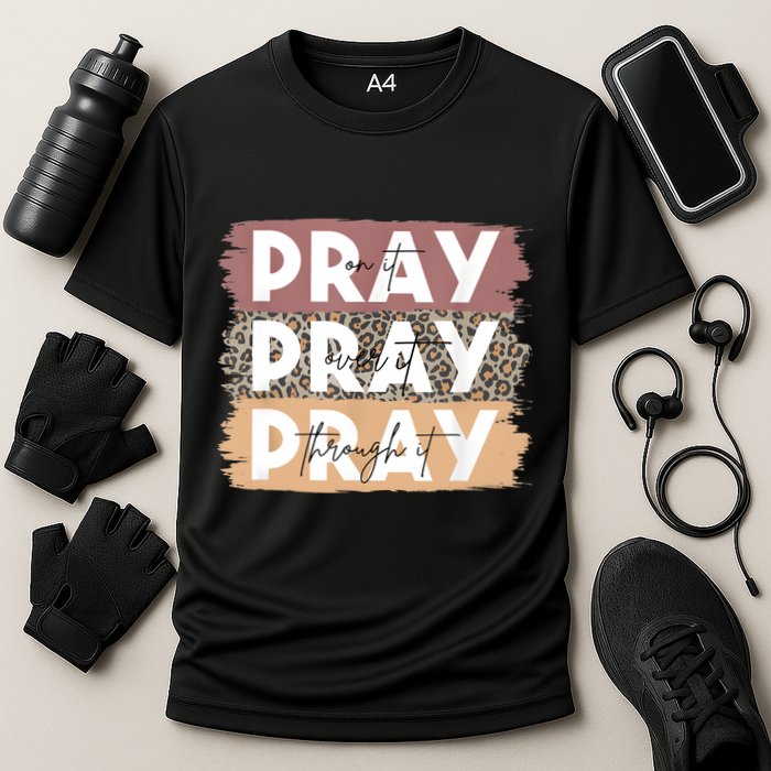 Pray On It Pray Over It Pray Through It Leopard Christian Performance Shirt