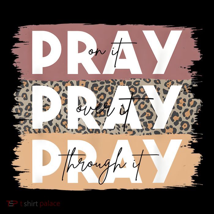 Pray On It Pray Over It Pray Through It Leopard Christian Performance Shirt