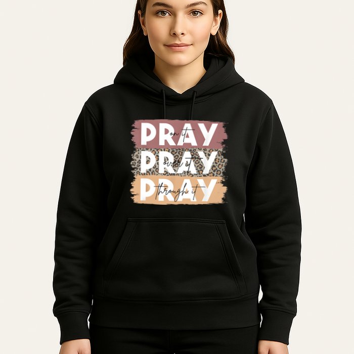 Pray On It Pray Over It Pray Through It Leopard Christian Hoodie