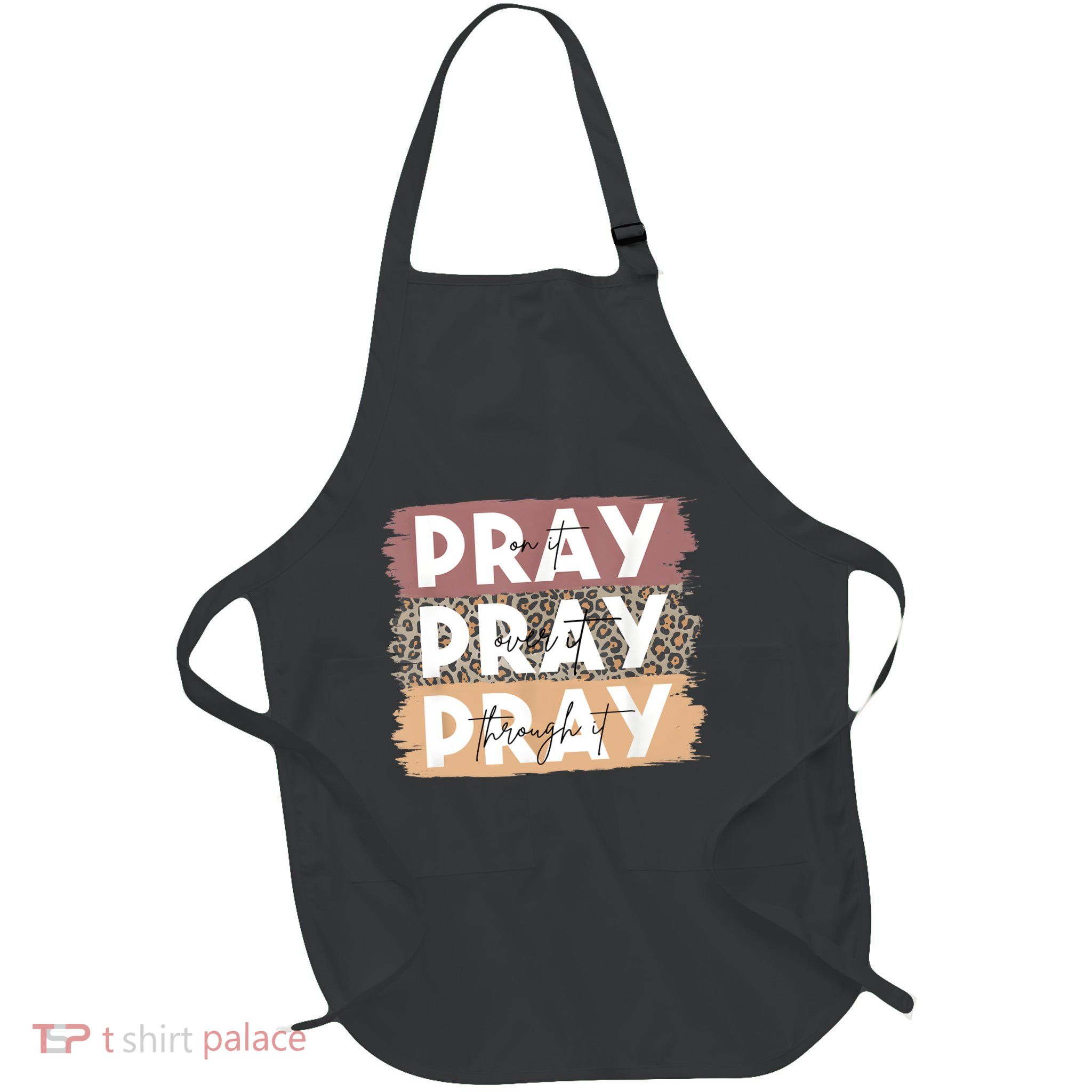 Pray On It Pray Over It Pray Through It Leopard Christian Apron