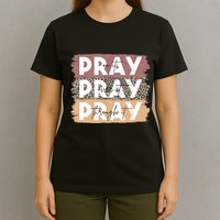 Pray On It Pray Over It Pray Through It Leopard Christian T-Shirt
