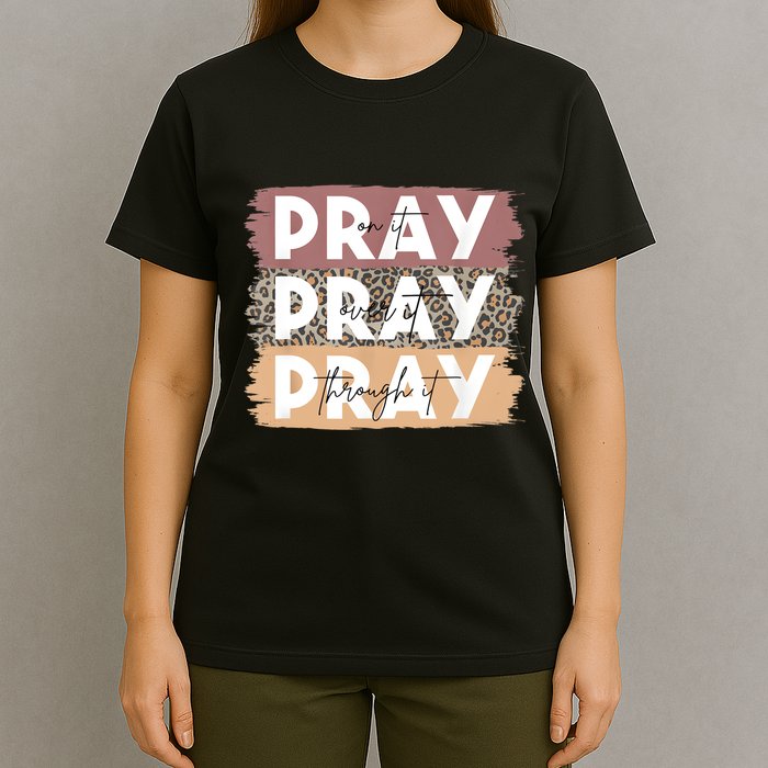 Pray On It Pray Over It Pray Through It Leopard Christian T-Shirt