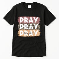 Pray On It Pray Over It Pray Through It Leopard Christian Tall T-Shirt
