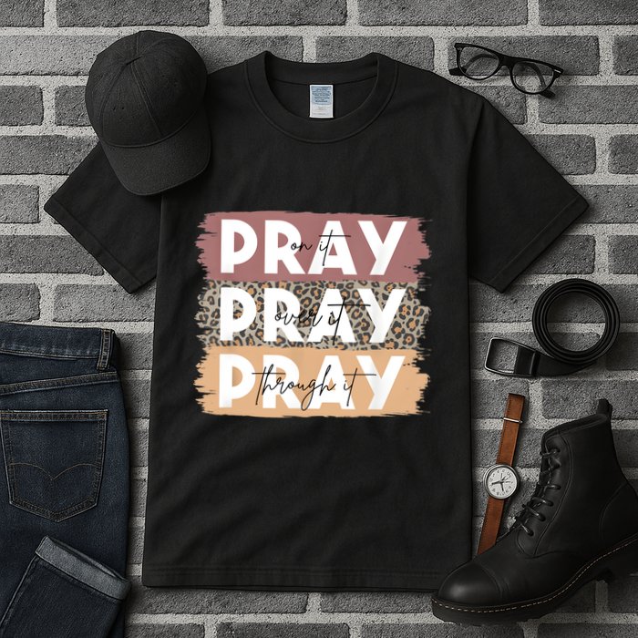 Pray On It Pray Over It Pray Through It Leopard Christian Tall T-Shirt
