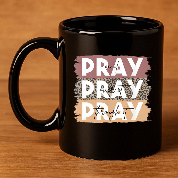 Pray On It Pray Over It Pray Through It Leopard Christian 11oz C Handle Ceramic Mug