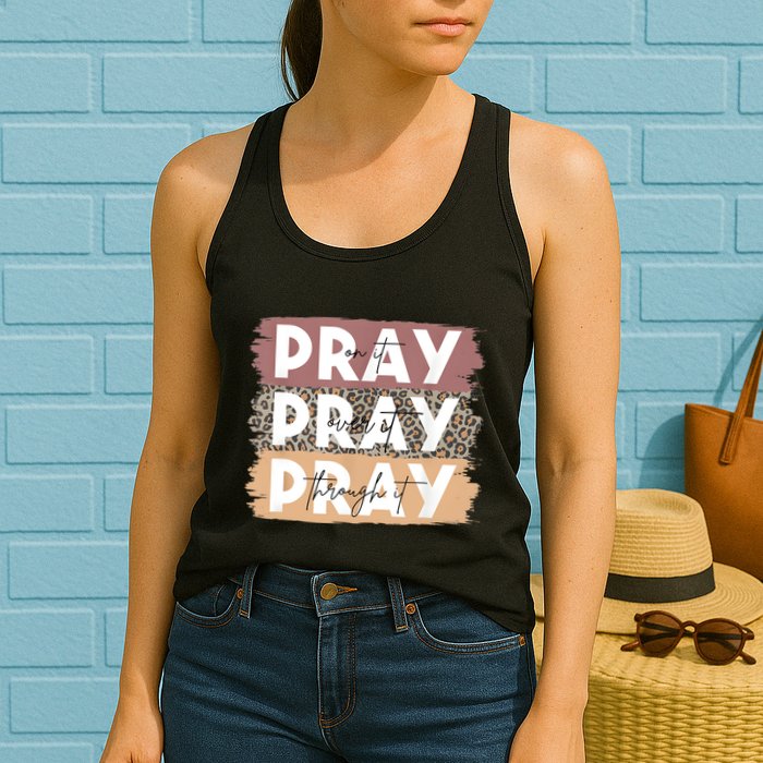 Pray On It Pray Over It Pray Through It Leopard Christian Womens Tank Top
