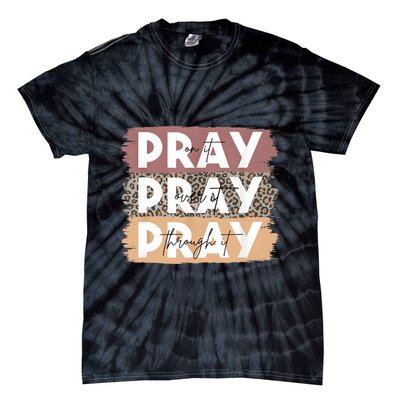 Pray On It Pray Over It Pray Through It Leopard Christian Tie-Dye T-Shirt