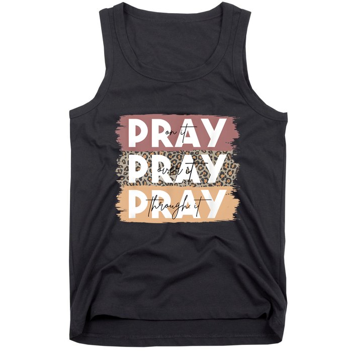 Pray On It Pray Over It Pray Through It Leopard Christian Tank Top