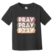 Pray On It Pray Over It Pray Through It Leopard Christian Toddler T-Shirt