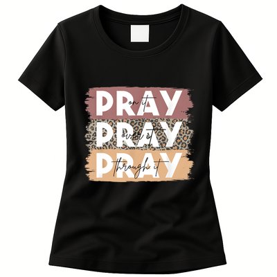 Pray On It Pray Over It Pray Through It Leopard Christian Womens T-Shirt