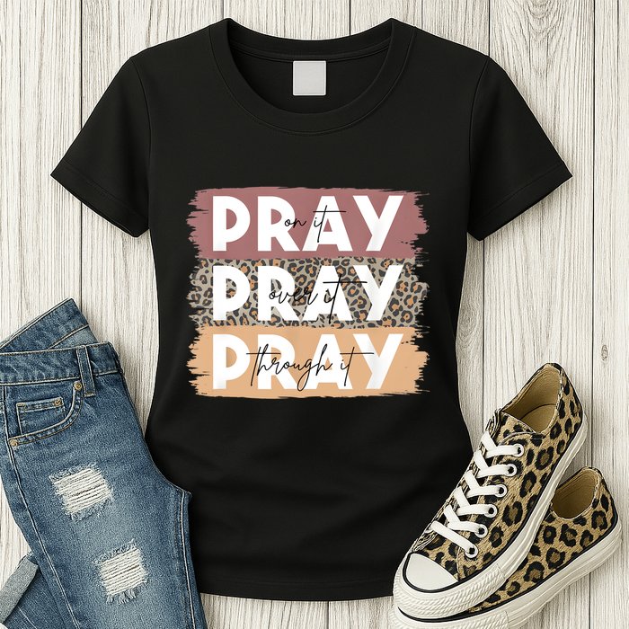 Pray On It Pray Over It Pray Through It Leopard Christian Womens T-Shirt