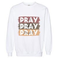 Pray On It Pray Over It Pray Through It Leopard Christian Garment-Dyed Sweatshirt
