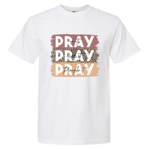 Pray On It Pray Over It Pray Through It Leopard Christian Garment-Dyed Heavyweight T-Shirt