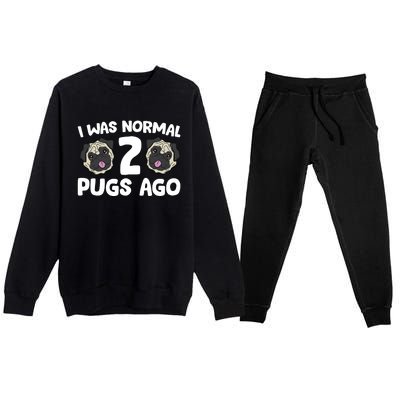 Pug Owner I Was Normal 2 Pugs Ago Premium Crewneck Sweatsuit Set