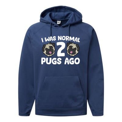 Pug Owner I Was Normal 2 Pugs Ago Performance Fleece Hoodie