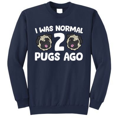 Pug Owner I Was Normal 2 Pugs Ago Sweatshirt