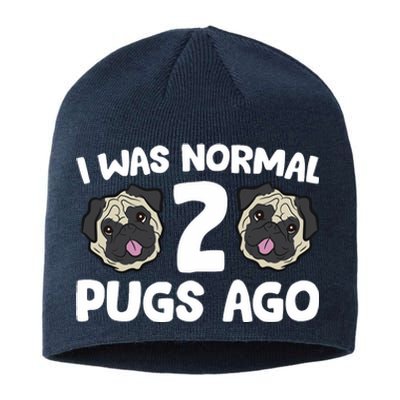 Pug Owner I Was Normal 2 Pugs Ago Sustainable Beanie