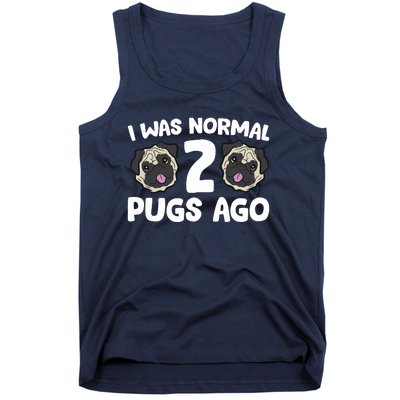 Pug Owner I Was Normal 2 Pugs Ago Tank Top