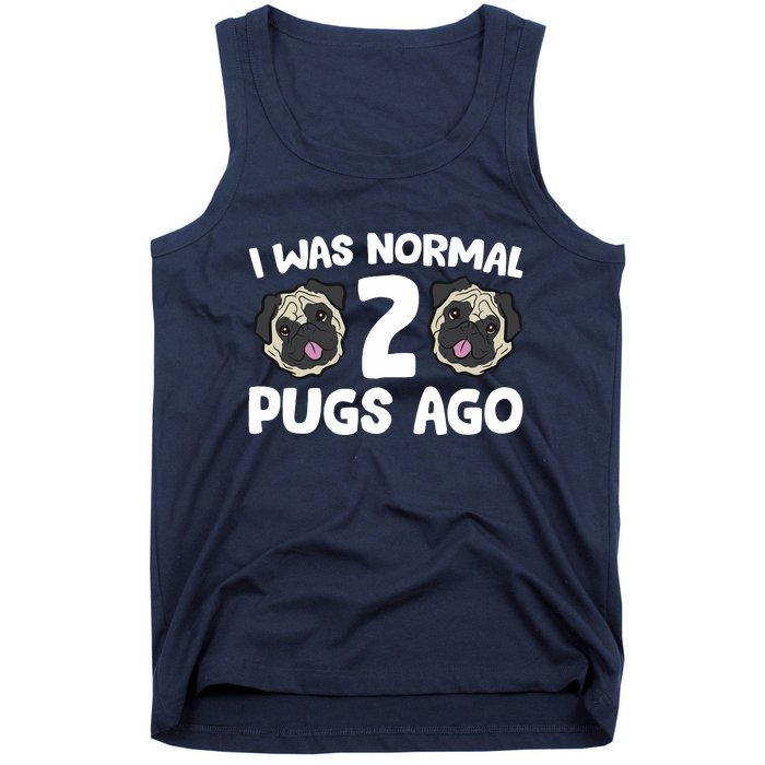 Pug Owner I Was Normal 2 Pugs Ago Tank Top