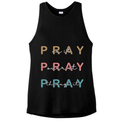 Pray On It Pray Over It Pray Through It Ladies PosiCharge Tri-Blend Wicking Tank