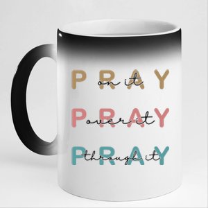 Pray On It Pray Over It Pray Through It 11oz Black Color Changing Mug