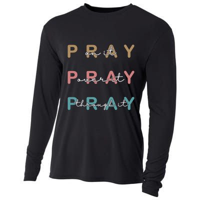 Pray On It Pray Over It Pray Through It Cooling Performance Long Sleeve Crew