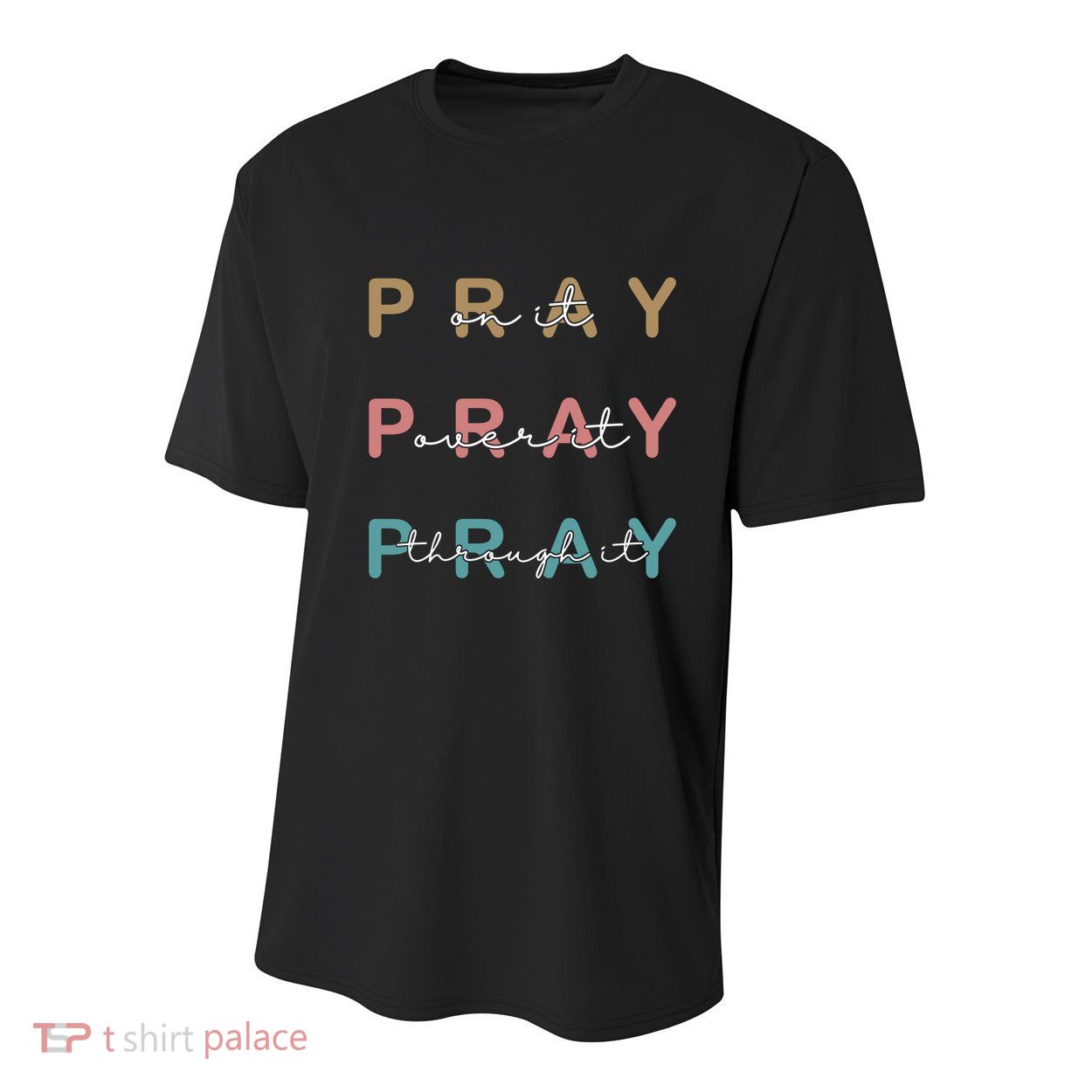 Pray On It Pray Over It Pray Through It Youth Performance Sprint T-Shirt
