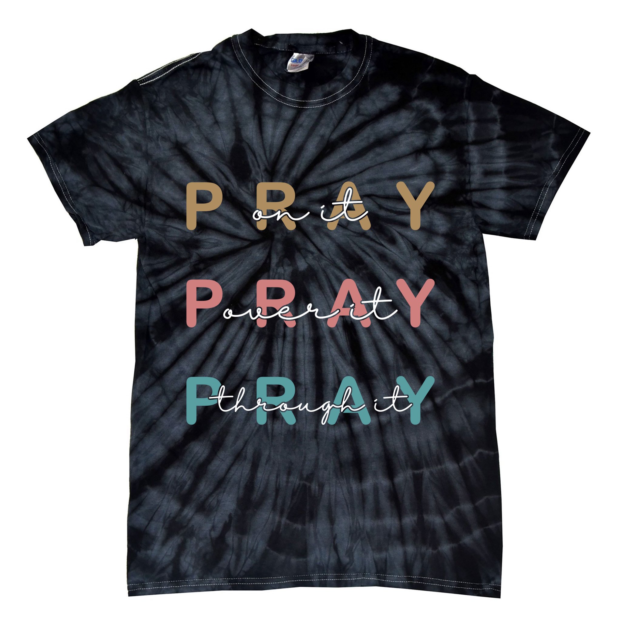 Pray On It Pray Over It Pray Through It Tie-Dye T-Shirt